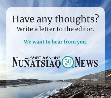 Write a letter to the editor. We want to hear from you. – Nunatsiaq News